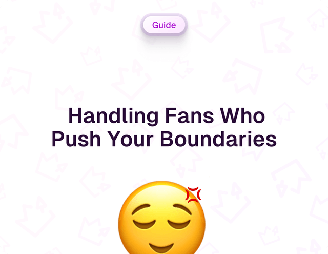 Handling Fans Who Push Your Boundaries: OnlyFans Guide